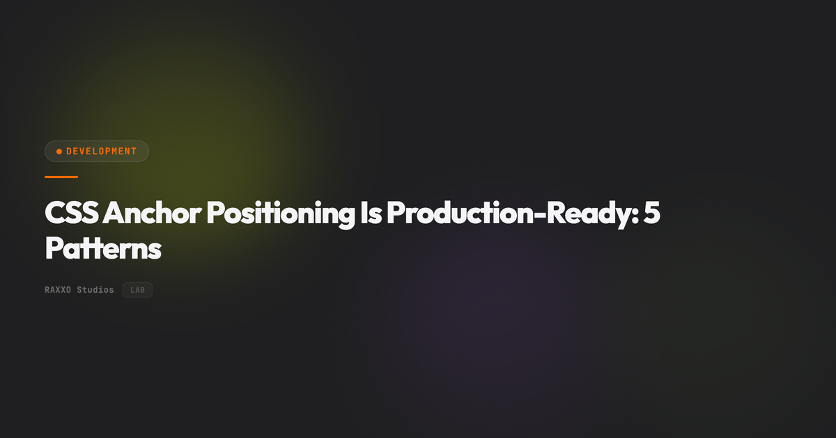 CSS Anchor Positioning Is Production-Ready: 5 Patterns