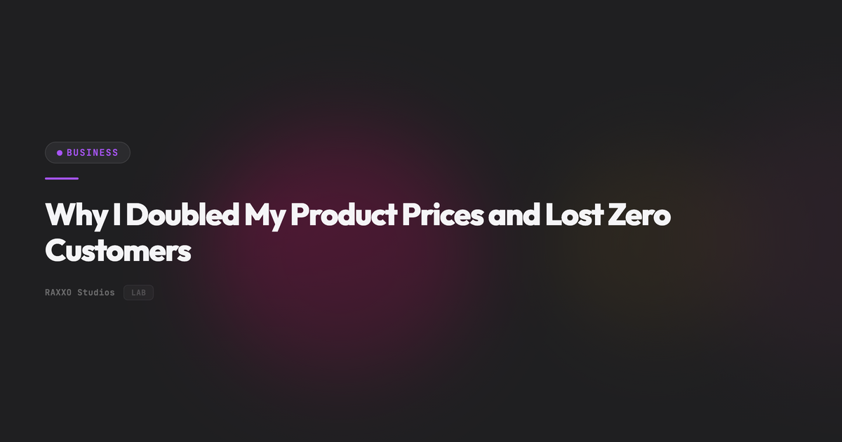 Why I Doubled My Product Prices and Lost Zero Customers