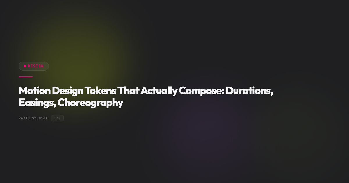 Motion Design Tokens That Actually Compose: Durations, Easings, Choreography