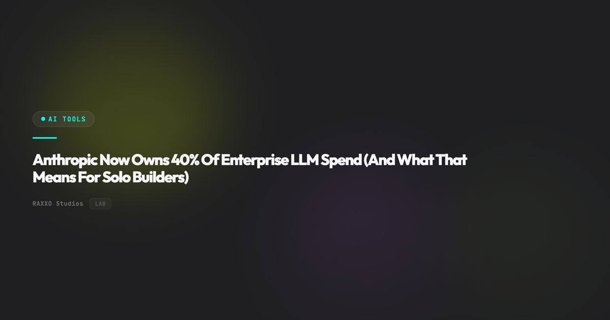 Anthropic Now Owns 40% Of Enterprise LLM Spend (And What That Means For Solo Builders)