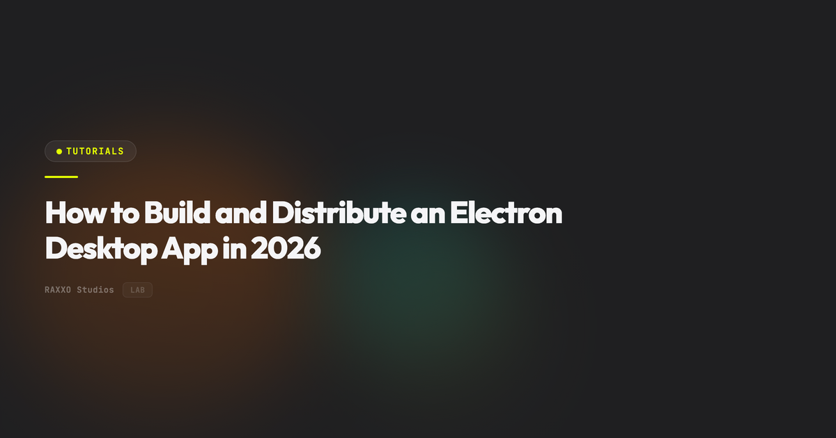 How to Build and Distribute an Electron Desktop App in 2026