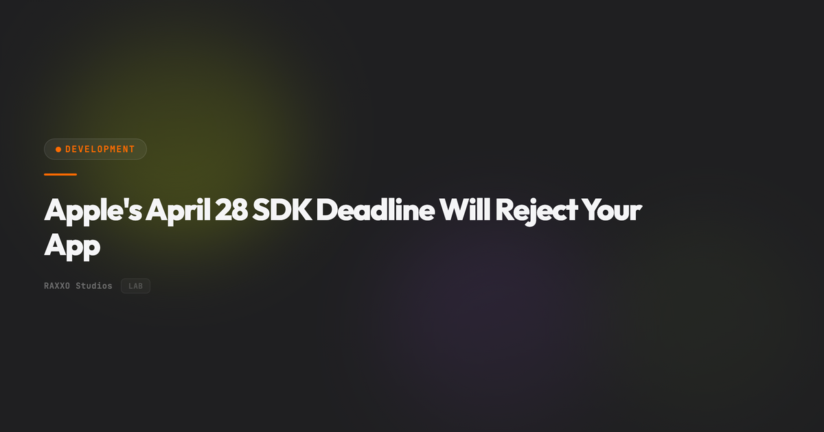 Apple's April 28 SDK Deadline Will Reject Your App