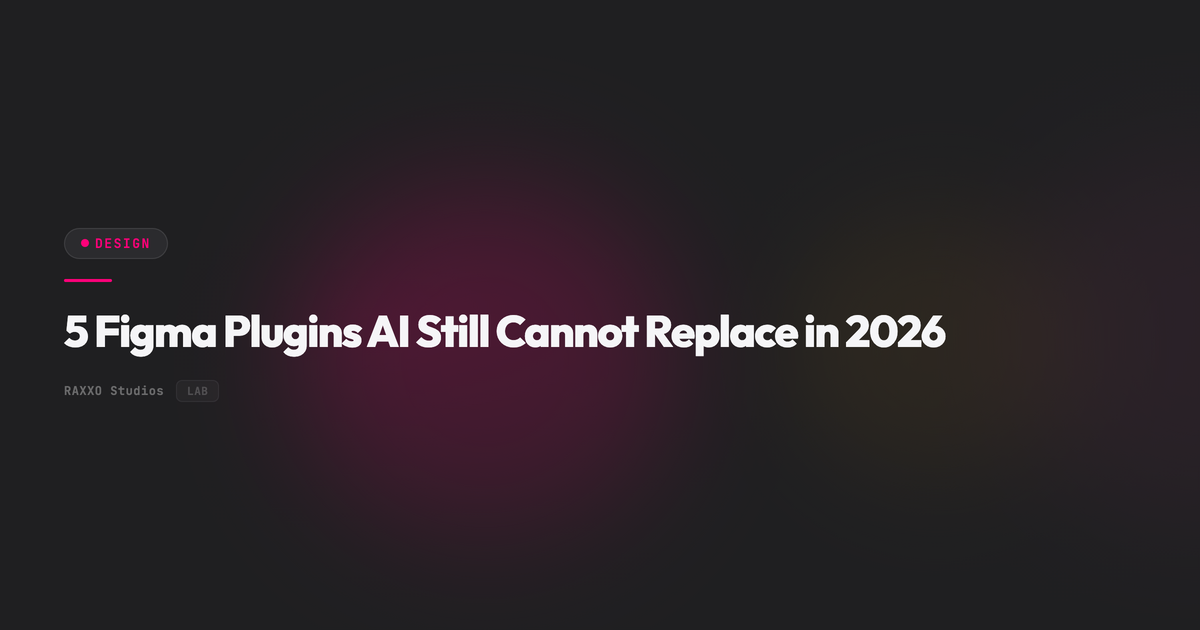 5 Figma Plugins AI Still Cannot Replace in 2026