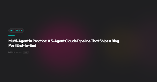 Multi-Agent in Practice: A 5-Agent Claude Pipeline That Ships a Blog Post End-to-End