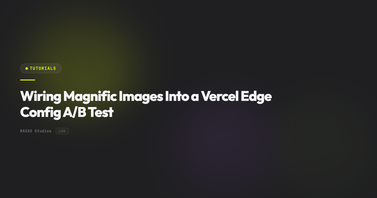 Wiring Magnific Images Into a Vercel Edge Config A/B Test