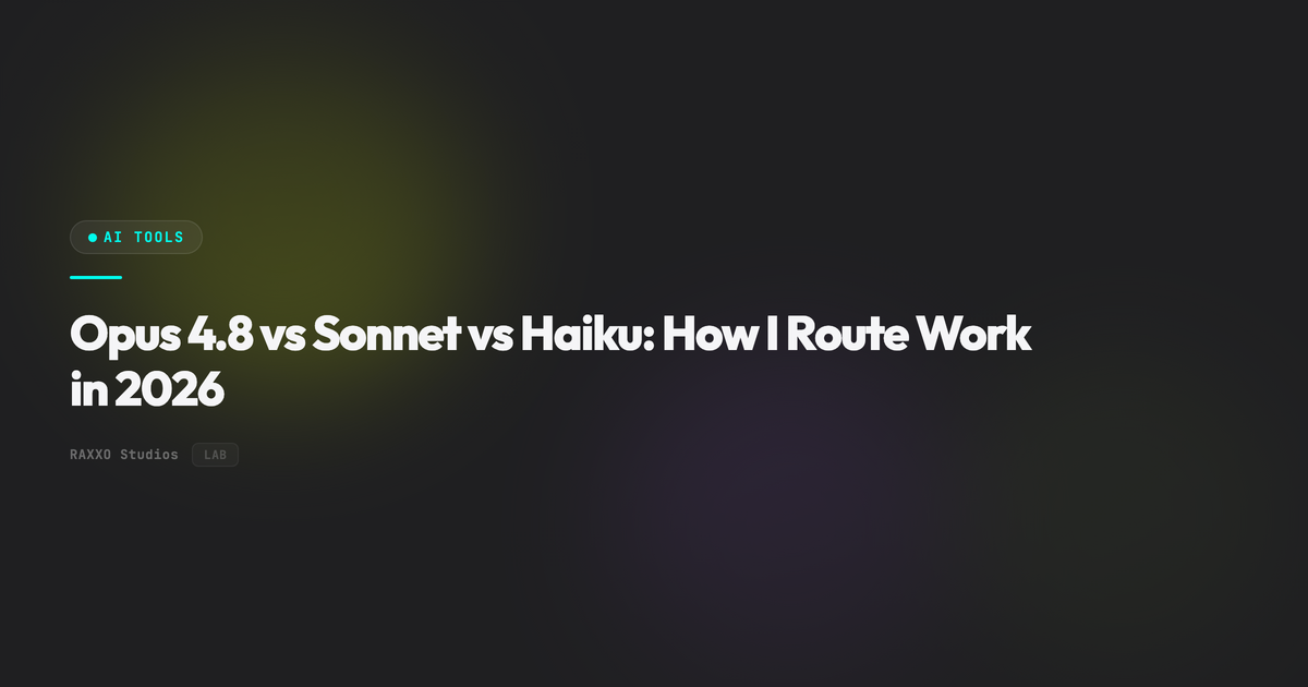 Opus 4.8 vs Sonnet vs Haiku: How I Route Work in 2026