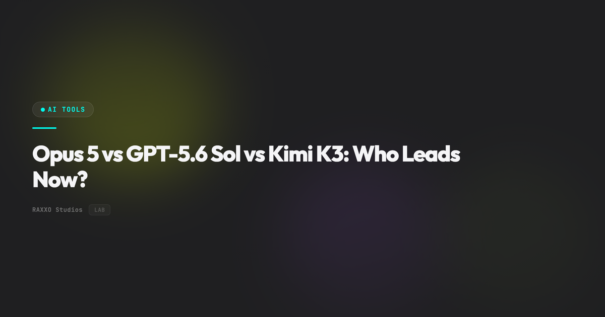 Opus 5 vs GPT-5.6 Sol vs Kimi K3: Who Leads Now?