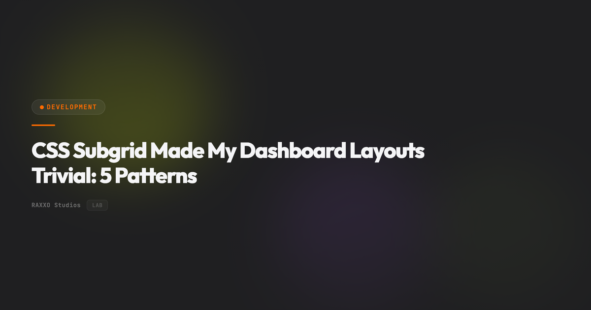 CSS Subgrid Made My Dashboard Layouts Trivial: 5 Patterns