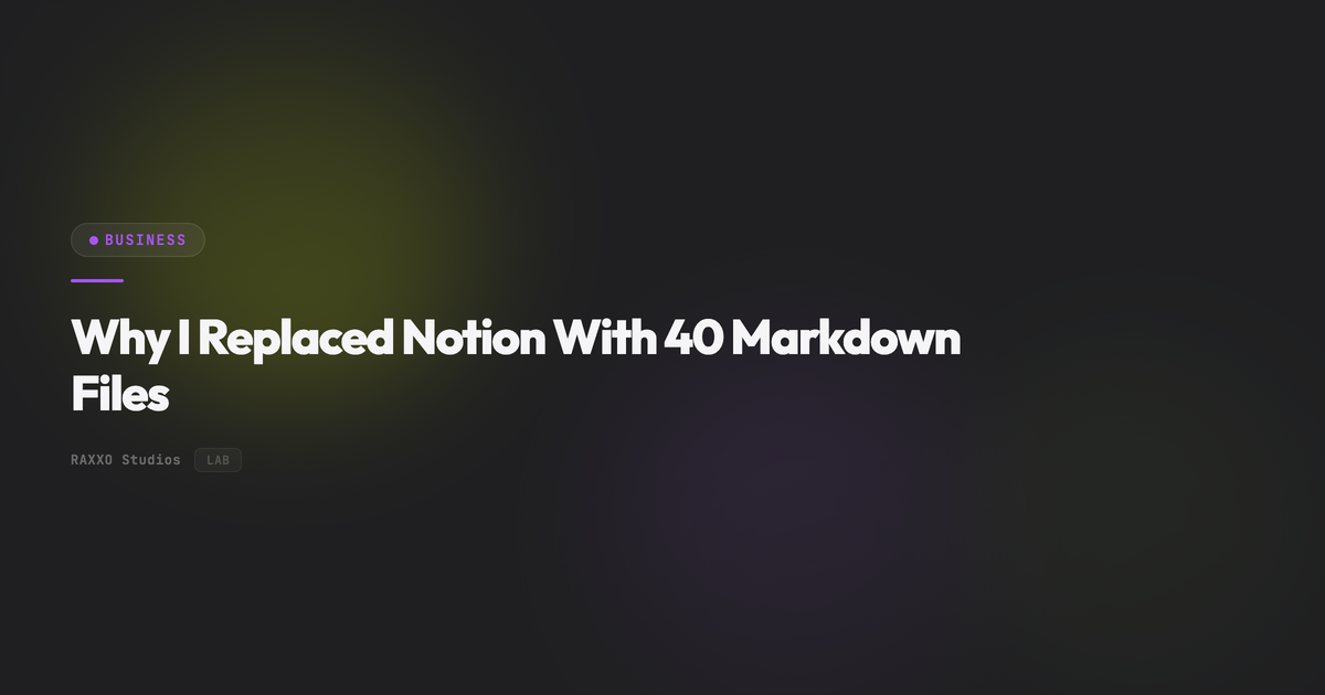 Why I Replaced Notion With 40 Markdown Files